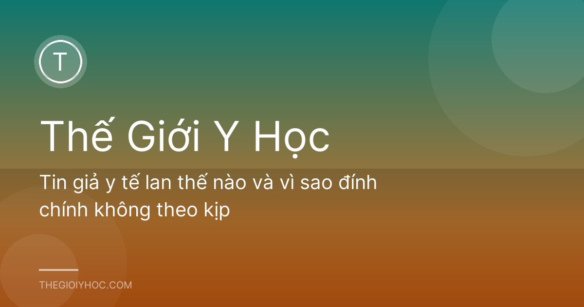 Tin giả y tế lan thế nào và vì sao đính chính không theo kịp